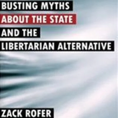 Busting Myths About the State and the Libertarian Alternative — Books & Publications in Earth